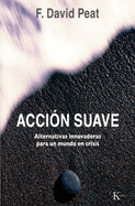 Accion Suave: Alternativas Innovadoras Para Un Mundo En Crisis
