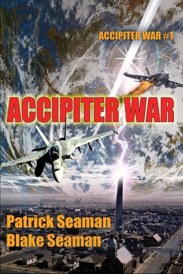 Accipiter War: Fort Brazos: Book One - Seaman, Blake, and Seaman, Patrick