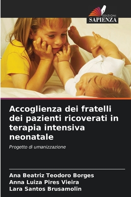 Accoglienza dei fratelli dei pazienti ricoverati in terapia intensiva neonatale - Teodoro Borges, Ana Beatriz, and Pires Vieira, Anna Luiza, and Brusamolin, Lara Santos