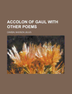 Accolon of Gaul with Other Poems