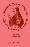 Accomack County, Virginia Court Order Abstracts, Volume 14: 1719-1724