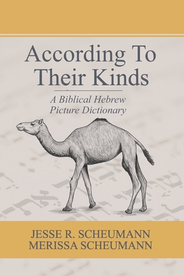 According to their Kinds: A Biblical Hebrew Picture Dictionary - Scheumann, Merissa, and Scheumann, Jesse R