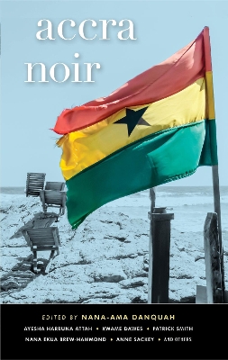 Accra Noir - Danquah, Nana-Ama (Contributions by), and Addo, Ernest Kwame Nkrumah (Contributions by), and Anyetei, Gbontwi (Contributions by)