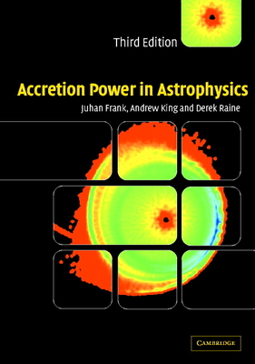 Accretion Power in Astrophysics - Frank, Juhan, and King, Andrew, and Raine, Derek