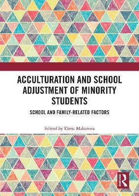 Acculturation and School Adjustment of Minority Students: School and Family-Related Factors - Makarova, Elena (Editor)