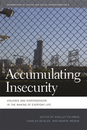 Accumulating Insecurity: Violence and Dispossession in the Making of Everyday Life