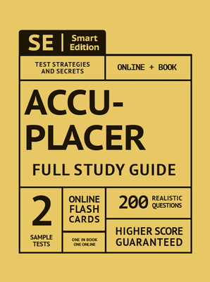 Accuplacer Full Study Guide: Complete Subject Review, Online Video Lessons, 2 Full Practice Tests Book + Online, 200 Realistic Questions, Plus Online Flashcards - Smart Edition (Creator)