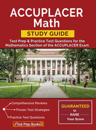 Accuplacer Math Study Guide: Test Prep & Practice Test Questions for the Mathematics Section of the Accuplacer Exam