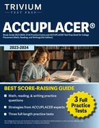 ACCUPLACER(R) Study Guide 2023-2024: 3 Full Practice Exams and ACCUPLACER Test Prep Book for College Placement [Math, Reading, and Writing] [4th Edition]