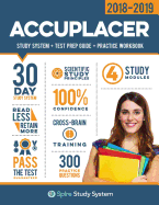 Accuplacer Study Guide 2018-2019: Spire Study System & Accuplacer Test Prep Guide with Accuplacer Practice Test Review Questions for the Next Generation Accuplacer Exam