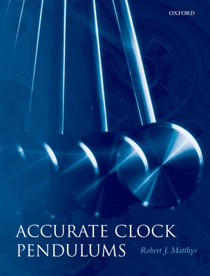 Accurate Clock Pendulums - Matthys, Robert James