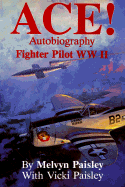 Ace!: Autobiography of a Fighter Pilot, World War II - Paisley, Melvyn, and Paisley, Vicki