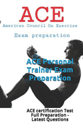 ACE Personal Trainer Exam Preparation: ACE certification Test Full Preparation - Latest Questions