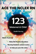 Ace the NCLEX RN: 123 Maternal & Child Health Nursing Questions Answers & Rationales