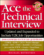 Ace the Technical Interview: How to Get the Best Job in the Computer Industry, Includes Y2k Job Opportunities, 2000 Answers to Tough Questions