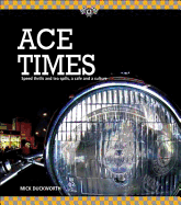 Ace Times: Speed Thrills and Tea Spills, a Cafe and Culture - Duckworth, Mick