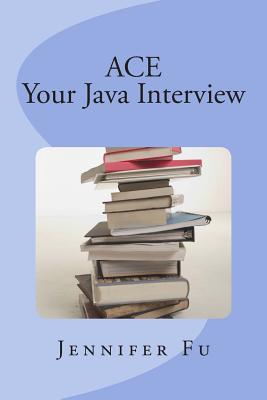 ACE Your Java Interview - Fu, Jennifer