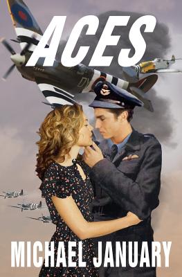 Aces: A Novel of Pilots in WWII - January, Michael