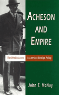 Acheson and Empire: The British Accent in American Foreign Policy