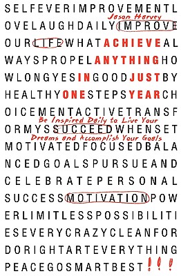 Achieve Anything in Just One Year: Be Inspired Daily to Live Your Dreams and Accomplish Your Goals - Harvey, Jason