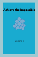 Achieve the Impossible