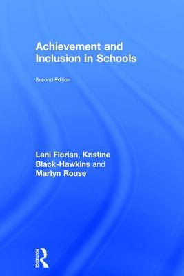 Achievement and Inclusion in Schools - Florian, Lani, Dr., and Black-Hawkins, Kristine, and Rouse, Martyn