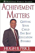 Achievement Matters: Getting Your Child the Best Education Possible