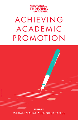 Achieving Academic Promotion - Mahat, Marian (Editor), and Tatebe, Jennifer (Editor)