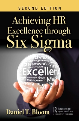 Achieving HR Excellence through Six Sigma - Bloom, Daniel T.