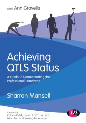 Achieving QTLS status: A guide to demonstrating the Professional Standards - Mansell, Sharron, and Gravells, Ann