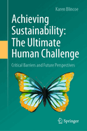 Achieving Sustainability: The Ultimate Human Challenge: Critical Barriers and Future Perspectives