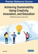 Achieving Sustainability Using Creativity, Innovation, and Education: A Multidisciplinary Approach
