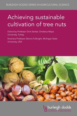 Achieving Sustainable Cultivation of Tree Nuts - Serdar, mit, Prof. (Contributions by), and Fulbright, Dennis (Editor), and Karadeniz, Turan, Prof. (Contributions by)