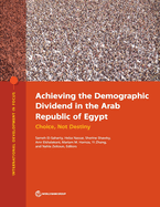 Achieving the Demographic Dividend in the Arab Republic of Egypt: Choice, Not Destiny