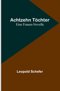 Achtzehn Tchter: Eine Frauen-Novelle