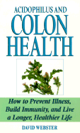 Acidophilus and Colon Health: The Natural Way to Prevent Disease