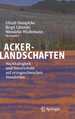 Ackerlandschaften: Nachhaltigkeit und Naturschutz auf ertragsschwachen Standorten - Hampicke, Ulrich (Editor), and Literski, Birgit (Editor), and Wichtmann, Wendelin (Editor)