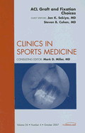 ACL Graft & Fixation Choices, an Issue of Clinics in Sports Medicine: Volume 26-4