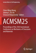 Acmsm25: Proceedings of the 25th Australasian Conference on Mechanics of Structures and Materials