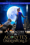 Acolyte's Underworld: An Epic Fantasy Saga