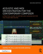 Acoustic and MIDI Orchestration for the Contemporary Composer: A Practical Guide to Writing and Sequencing for the Studio Orchestra