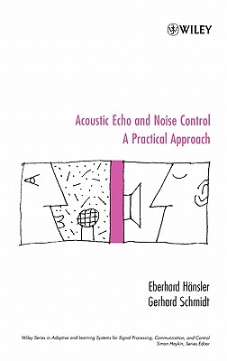 Acoustic Echo and Noise Control: A Practical Approach - Hnsler, Eberhard, and Schmidt, Gerhard