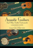 Acoustic Guitars and Other Fretted Instruments: A Photographic History - Gruhn, George, and Carter, Walter