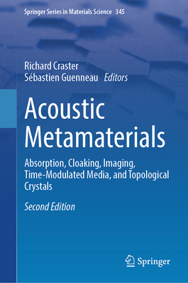 Acoustic Metamaterials: Absorption, Cloaking, Imaging, Time-Modulated Media, and Topological Crystals - Craster, Richard (Editor), and Guenneau, Sbastien (Editor)