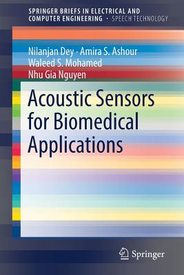 Acoustic Sensors for Biomedical Applications - Dey, Nilanjan, and Ashour, Amira S, and Mohamed, Waleed S