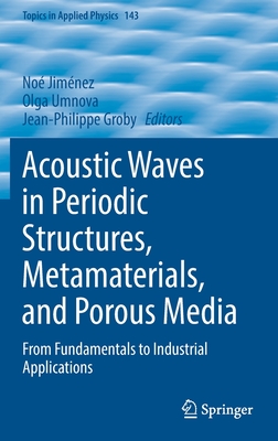 Acoustic Waves in Periodic Structures, Metamaterials, and Porous Media: From Fundamentals to Industrial Applications - Jimnez, No (Editor), and Umnova, Olga (Editor), and Groby, Jean-Philippe (Editor)