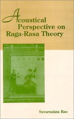 Acoustical Perspective on Raga-rasa Theory - 