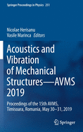 Acoustics and Vibration of Mechanical Structures--Avms 2019: Proceedings of the 15th Avms, Timisoara, Romania, May 30-31, 2019