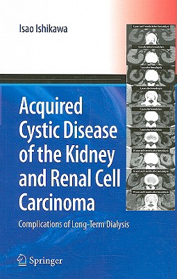 Acquired Cystic Disease of the Kidney and Renal Cell Carcinoma: Complication of Long-Term Dialysis - Ishikawa, Isao, Pro