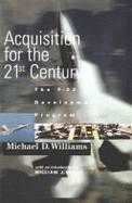 Acquisition for the 21st Century: The F-22 Development Program - Williams, Michael D, Dr., and Defense Acquisition University U S St